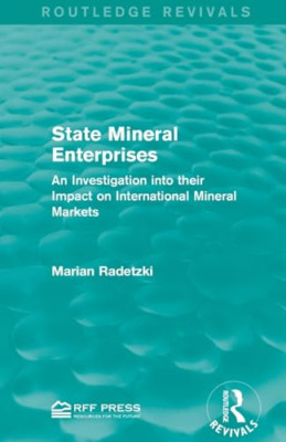 State Mineral Enterprises: an Investigation Into Their  -  NEW Marian Radetzki 2