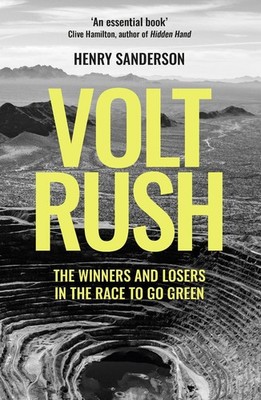 Volt Rush: The Winners and Losers in the Race to Go Green by Henry Sanderson (En