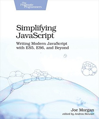 Simplifying JavaScript: Writing Modern ..., Morgan, Joe