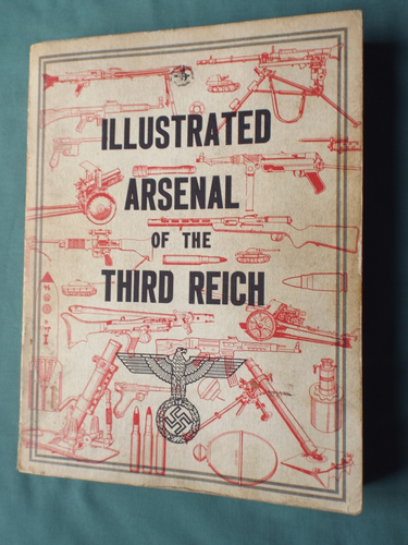 ILLUSTRATED ARSENAL OF THE THIRD REICH BY DONALD McLEAN. MASSIVE 490 PAGES