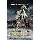 Arelle: Book One of the Legend of Arelle Henne by James McKenzie (Paperback / softback, 2015)