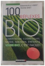 100 Réflexes Bio Alimentation, cosmétiques, mode, maison, enfants Vivre bio c