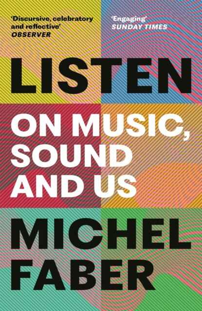 Listen On Music, Sound and Us by Michel Faber (Paperback Book)