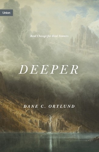 Deeper: Real Change for Real Sinners (Union),Dane C. Ortlund - Image 2