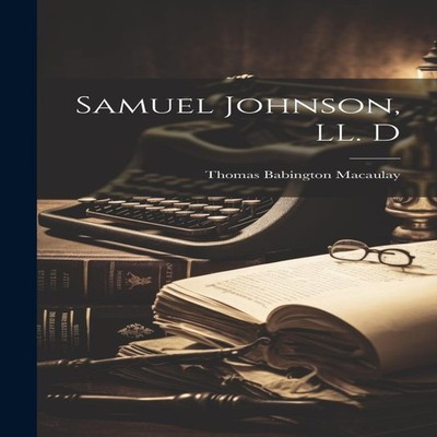 Samuel Johnson LL. D Thomas Babington Macaulay Hardcover Creative