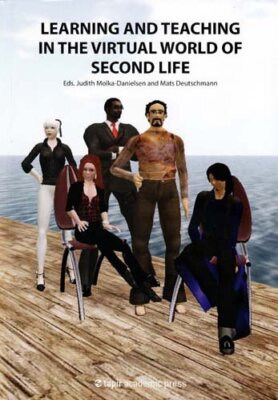 Learning & Teaching in the Virtual World of Second Life by Judth ...