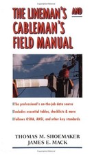 THE LINEMAN'S AND CABLEMAN'S FIELD MANUAL By Thomas Shoemaker & James Mack *VG+*