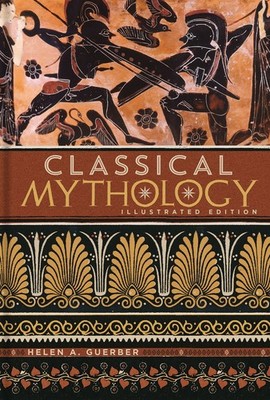 Classical Mythology: Illustrated Edition (Illustrated Classic Editions)
