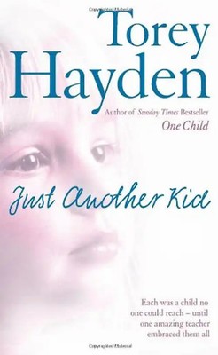 Just Another Kid: Each Was a Child No One Could Reach! Until One Amazing Teacher