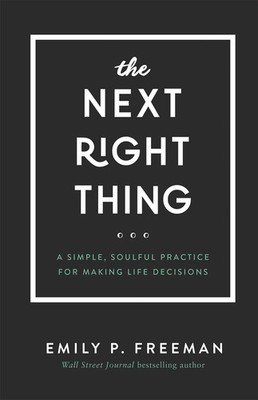 The Next Right Thing: A Simple, Soulful Practice for Making Life Decisions -...