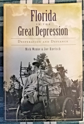 Florida In The Great Depression Desperation & Defiance Nick Wynne Joe Knetsch