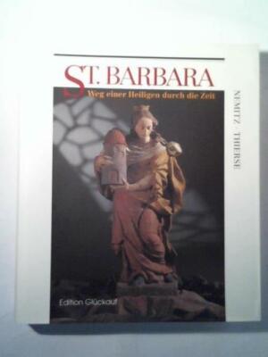 St. Barbara. Weg einer Heiligen durch die Zeit