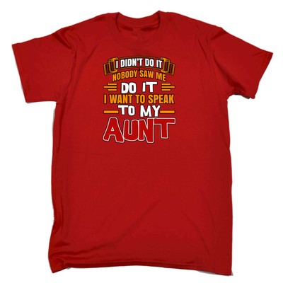 I Didnt Do It Nobody Saw Me Do It Aunt Tante - lustiges Herren-T-Shirt T-Shirt T-Shirts