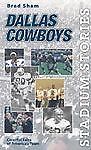 Stadium Stories: Dallas Cowboys: Colorful Tales of America's Team by Sham, Brad