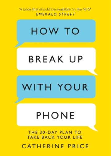 Catherine Price How to Break Up With Your Phone (Tascabile)