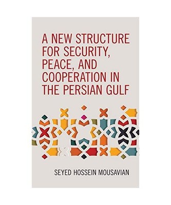 A New Structure for Security, Peace, and Cooperation in the Persian Gulf, Seyed 