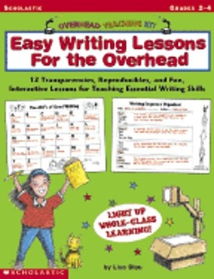 Easy Writing Lessons for the Overhead: 12 Transparencies, Reproducibles, and Fun