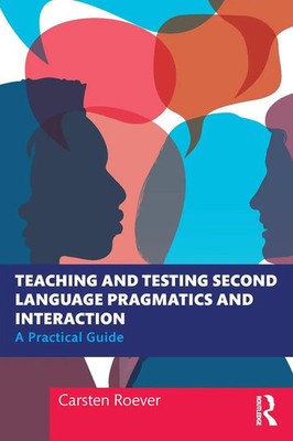 Carsten Roever | Teaching and Testing Second Language Pragmatics and Interaction