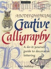 Creative Calligraphy : A Do-It-Yourself Guide to Decorative Lette