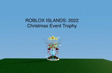 ROBLOX ISLANDS 500x 2022 Christmas Event Trophy