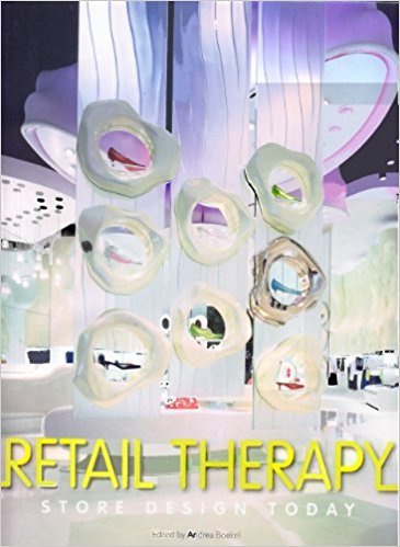 Retail Spaces Retail Therapy Store Design Today Volume 1 - NEW