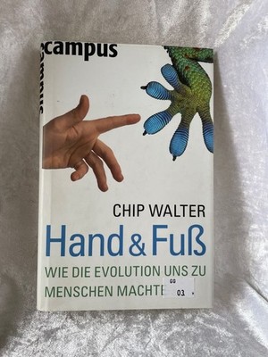Hand & Fuß: Wie die Evolution uns zu Menschen machte Wie die Evolution uns zu Me