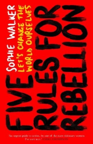 Sophie Walker Five Rules for Rebellion (Copertina rigida)