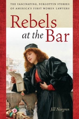 Rebels at the Bar: The Fascinating, Forgotten S. Norgren<|
