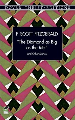 ''THE DIAMOND AS BIG AS THE RITZ'' AND OTHER STORIES (DOVER By F. Scott Fitzgerald