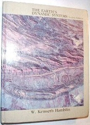 The Earth's Dynamic Systems : A Textbook in Physical Geology W. K