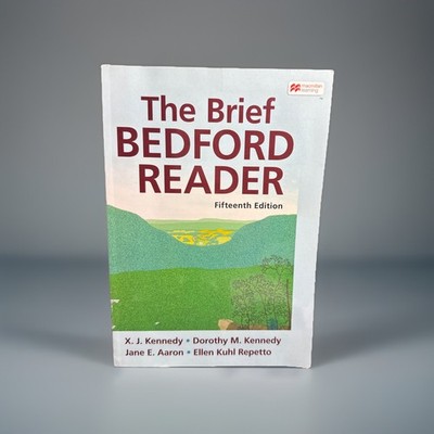 The Brief Bedford Reader  Paperback,m Kennedy X.; Kennedy 15th Fifteenth Edition
