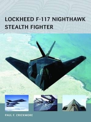 Lockheed F-117 Nighthawk Stealth Fighter (Air Vanguard) by Paul F. Crickmore