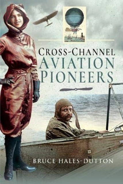 Cross-Channel Aviation Pioneers by Bruce Hales-Dutton (Hardback Book)