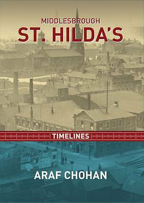 Middlesbrough St Hildas Timelines, Araf Chohan, Used; Very Good Book