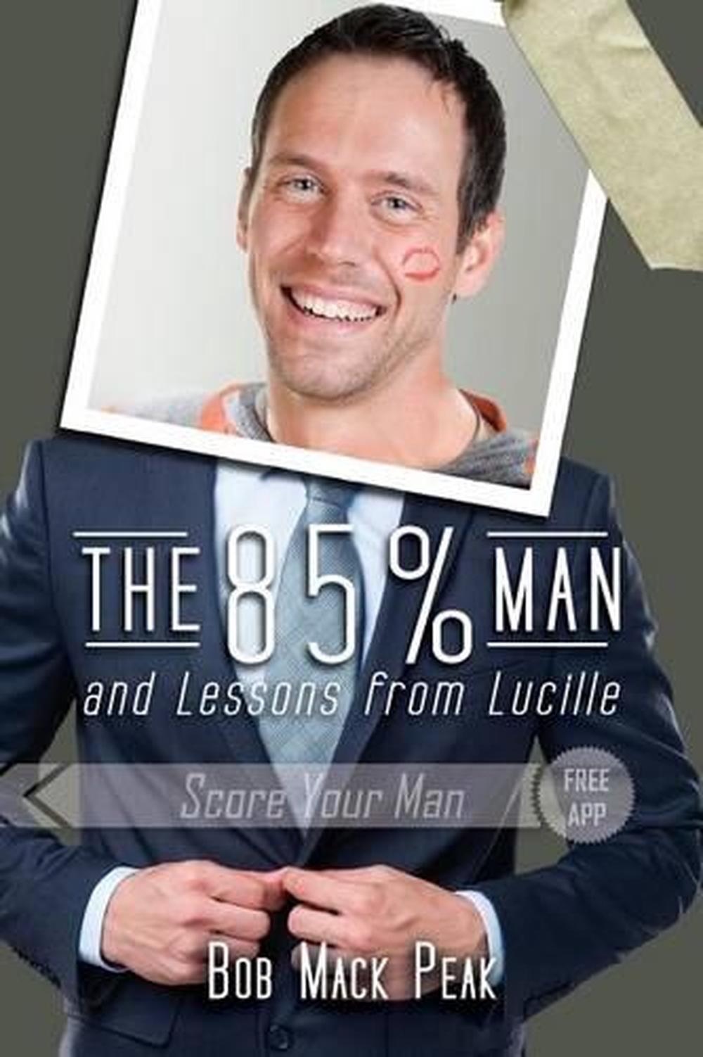 The 85% Man and Lessons from Lucille: The Ultimate Guide to Love Long and Prospe