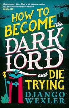 How to Become the Dark Lord and Die Trying von Wexl... | Buch | Zustand sehr gut