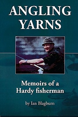 Angling Yarns Memoirs Of A Hardy Fisherman,