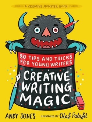 Creative Writing Magic: 80 Tips and Tricks for Young Writers by Andy Jones