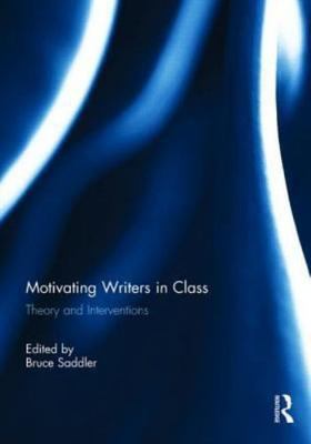 Motivating Writers in Class : Theory and Interventions, Hardcover by Saddler,...