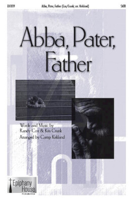Abba, Pater, Father SATB Randy Cox/Kris Crunk/arr. Camp Kirkland