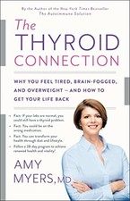 The Thyroid Connection: Why You Feel Tired, Brain-Fogged, an... by Myers MD, Amy