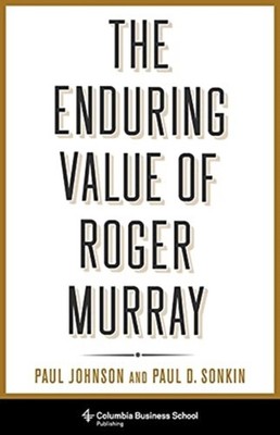 The Enduring Value of Roger Murray by Paul Sonkin HARDBACK 9780231192101