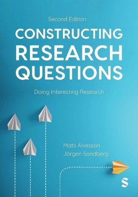 Constructing Research Questions by Mats Alvesson, Jorgen Sand... - 9781529629132