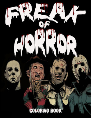 Freak of Horror Coloring Book: Scary Creatures and Creepy Serial Killers from Cl