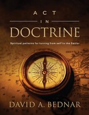 Act in Doctrine by David A. Bednar