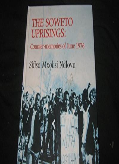 The Soweto Uprisings: Counter-memories of June 1976 (Local histo