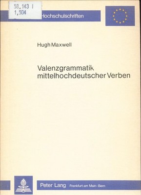Valenzgrammatik mittelhochdeutscher Verben Maxwell, Hugh: