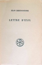 Lettre D'Exil a Olympias et a tous les Fideles. (Quod nemo laeditur). Sources Ch