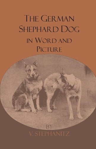 V. Stephanitz The German Shepherd Dog In Word And Pict (taschenbuch)