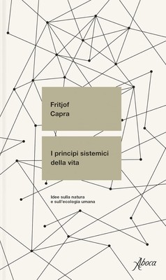 I principi sistemici della vita. Idee sulla natura e sull'ecologia umana [Paperb